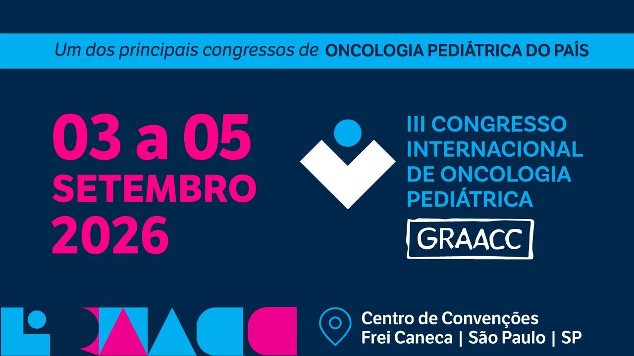 III Congresso Internacional GRAACC de Oncologia Pediátrica