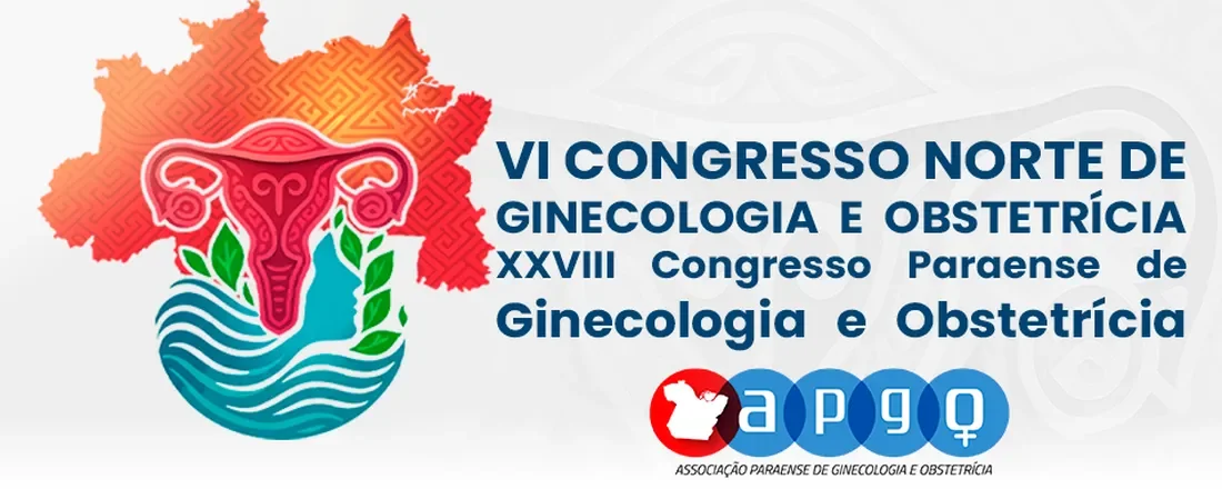 VI Congresso Norte de Ginecologia e Obstetrícia | XXVIII Congresso Paraense de Ginecologia e Obstetrícia