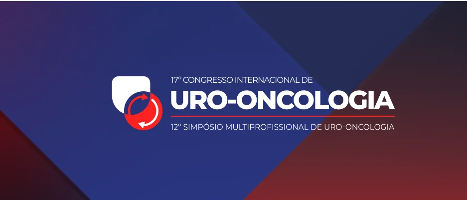 17º Congresso Internacional de Uro-Oncologia | 12º Simpósio Multiprofissional de Uro-Oncologia