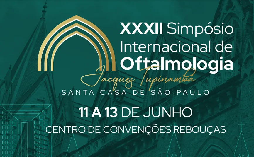 XXXII Simpósio Internacional de Oftalmologia Jacques Tupinambá da Santa Casa de São Paulo