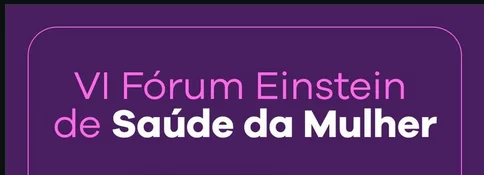 VI Fórum Einstein de Saúde da Mulher