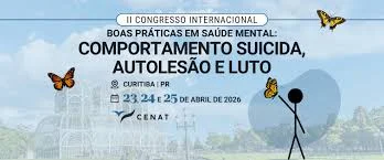 II Congresso Internacional de Boas Práticas em Saúde Mental: Comportamento Suicida, Autolesão e Luto
